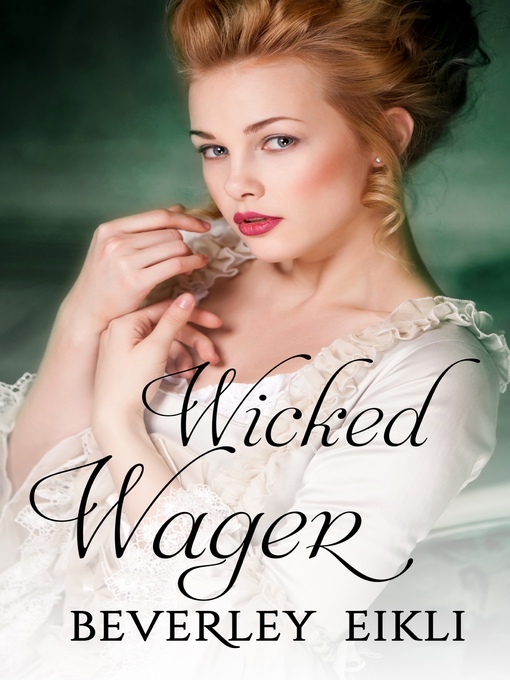 Title details for Wicked Wager by Beverley Eikli - Available